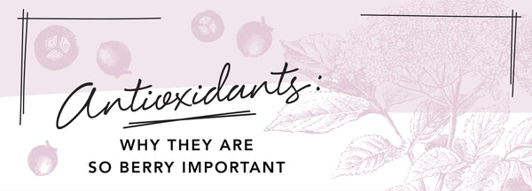 ANTIOXIDANTS: WHY THEY ARE SO BERRY IMPORTANT
