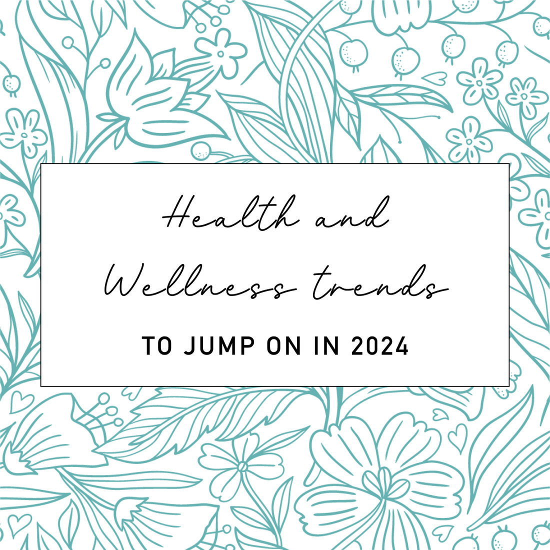 Health and Wellness trends to jump on in 2024